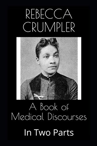  A Book of Medical Discourses: In Two Parts by Rebecca Crumpler